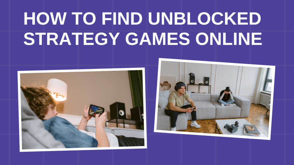 How to Find Unblocked Strategy Games Online